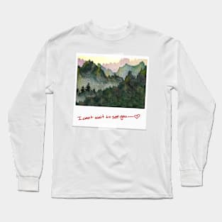 I can't wait to see you! Long Sleeve T-Shirt